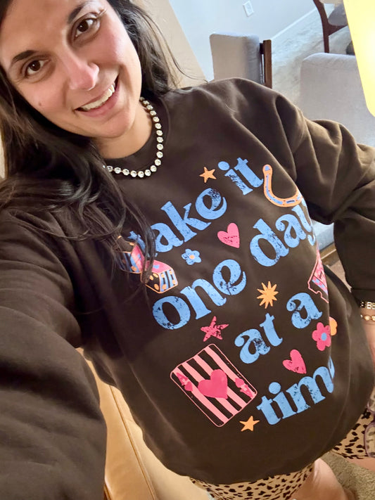 Take it One Day At A Time Sweatshirt