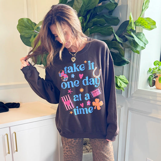 PRE ORDER Take it One Day At A Time Sweatshirt